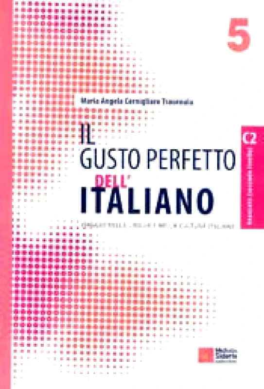ΣΙΔΕΡΗΣ Μ. IL GUSTO PERFETTO DELL' ITALIANO 5 LIVELLO AVANZATO C2
