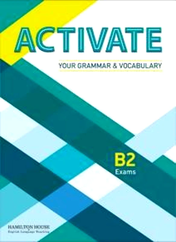 HAMILTON HOUSE ACTIVATE YOUR GRAMMAR AND VOCABULARY B2 EXAMS+GLOSSARY