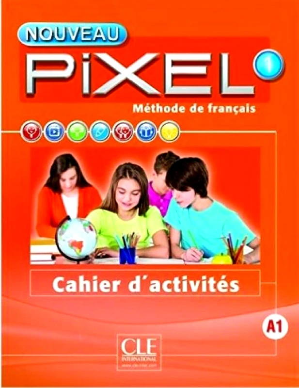 CLE INTERNATIONAL NOUVEAU PIXEL 1 CAHIER D' ACTIVITES A1