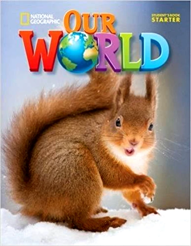 NATIONAL GEOGRAPHIC LEARNING OUR WORLD STUDENTS BOOK STARTER BRITISH ENGLISH