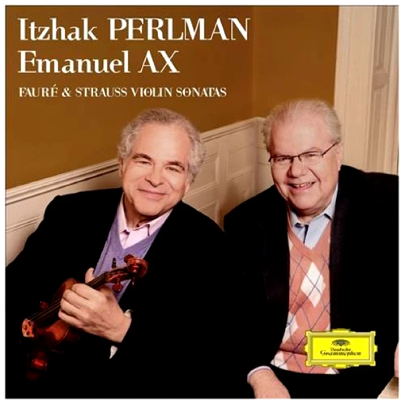 DEUTSCHE GRAMMOPHON ITZHAK PERLMAN EMANUEL AX / FAURE & STRAUSS VIOLIN SONATAS - CD