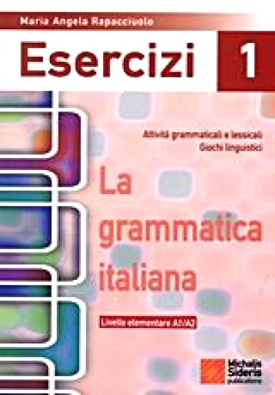 ΣΙΔΕΡΗΣ Μ. LA GRAMMATICA ITALIANA ESERCIZI 1 LIVELLO ELEMENTARE A1/A2