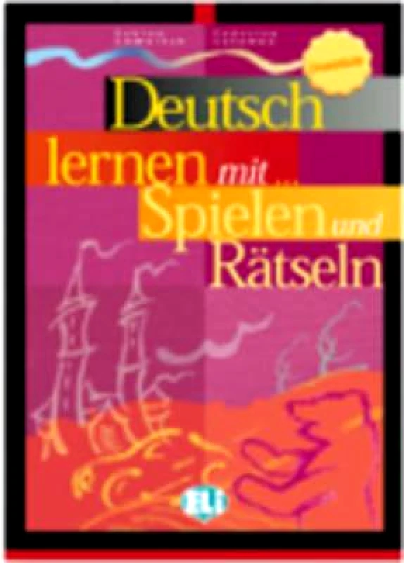 ELI DEUTSCH LERNER MIT SPIELEN UND RATSELN GRUNDSTUFE