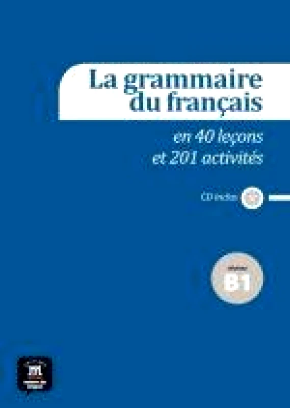 MAISON DES LANGUES LA GRAMMAIRE DU FRANCAIS AVANCE B1+CD