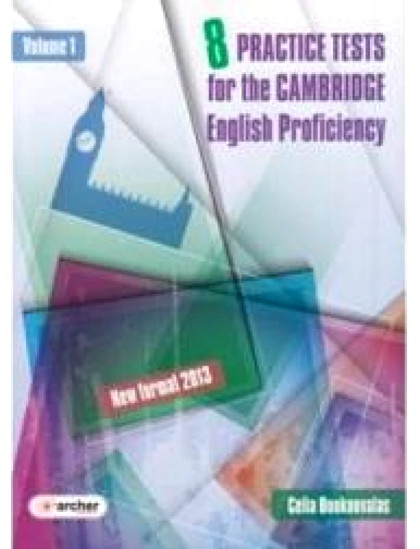 ARCHER EDITIONS 8 PRACTICE TESTS FOR THE CAMBRIDGE ENGLISH PROFICIENCY VOL 1