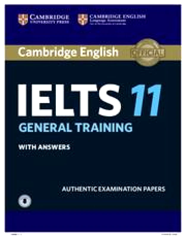 CAMBRIDGE CAMBRIDGE IELTS 11 GENERAL TRAINING WITH ANSWERS