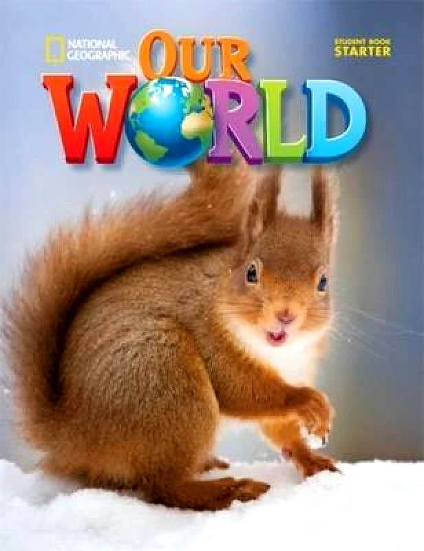 NATIONAL GEOGRAPHIC LEARNING OUR WORLD STARTER STUDENTS