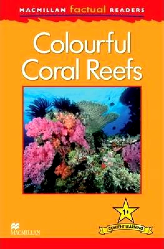MACMILLAN COLOURFUL CORAL REEFS 1+