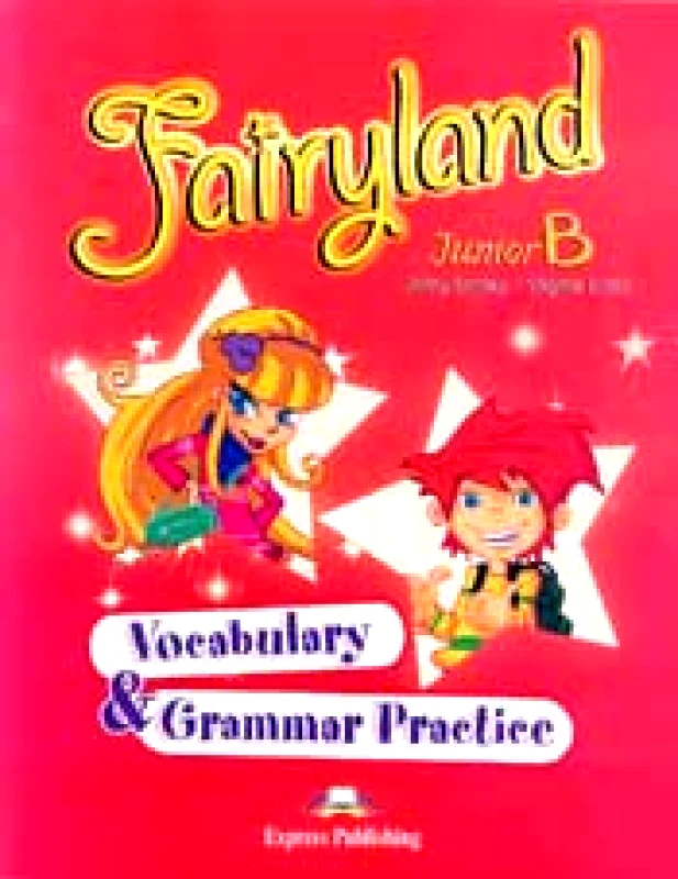 EXPRESS PUBLISHING FAIRYLAND JUNIOR B VOCABULARY AND GRAMMAR PRACTISE