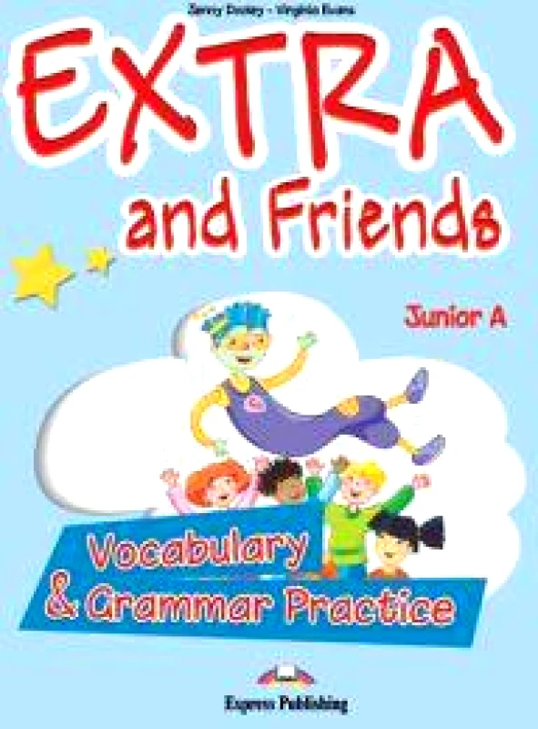 EXPRESS PUBLISHING EXTRA AND FRIENDS VOCABULARY AND GRAMMAR PRACTICE JUNIOR A