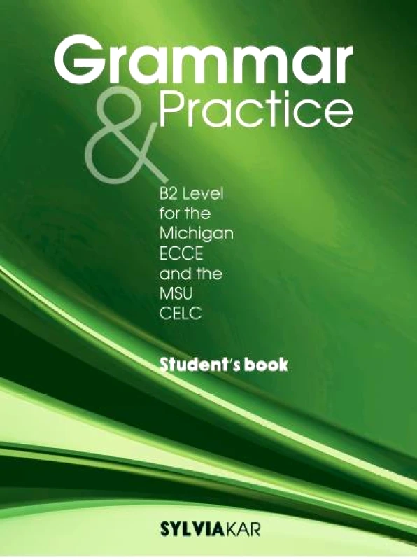 KAR SYLVIA GRAMMAR & PRACTICE B2 MICHIGAN ECCE AND MSU CELC