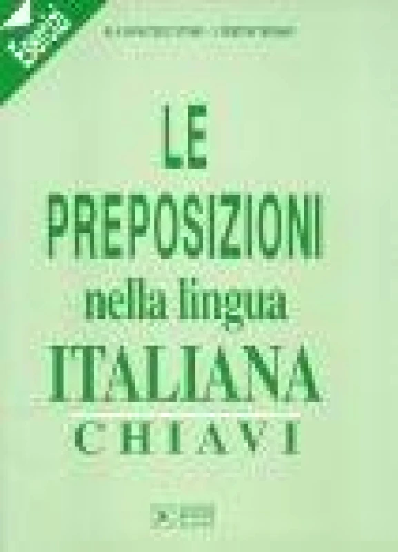 ΣΙΔΕΡΗΣ Μ. LE PREPOSIZIONI NELLA LINGUA ITALIANA ESERCIZI CHIAVI