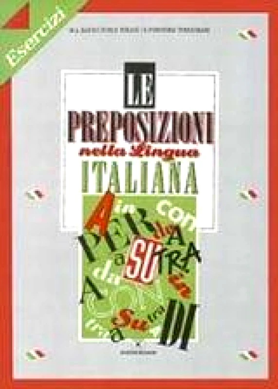 ΣΙΔΕΡΗΣ Μ. LE PREPOSIZIONI NELLA LINGUA ITALIANA ESERCIZI