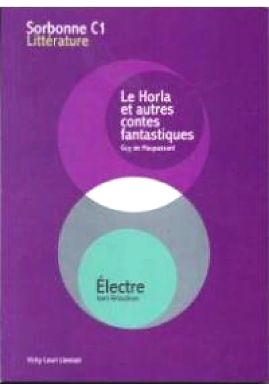 LOURIS LE HORLA ET AUTRES CONTES FANTASTIQUES SORBONNE C1 LITTERATURE