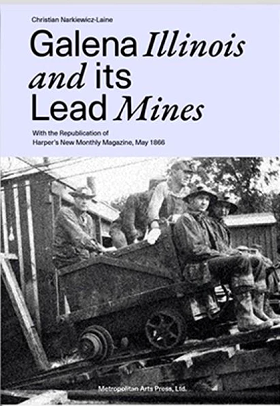 METROPOLITAN ARTS PRESS LTD GALENA ILLINOIS AND ITS LEAD MINES