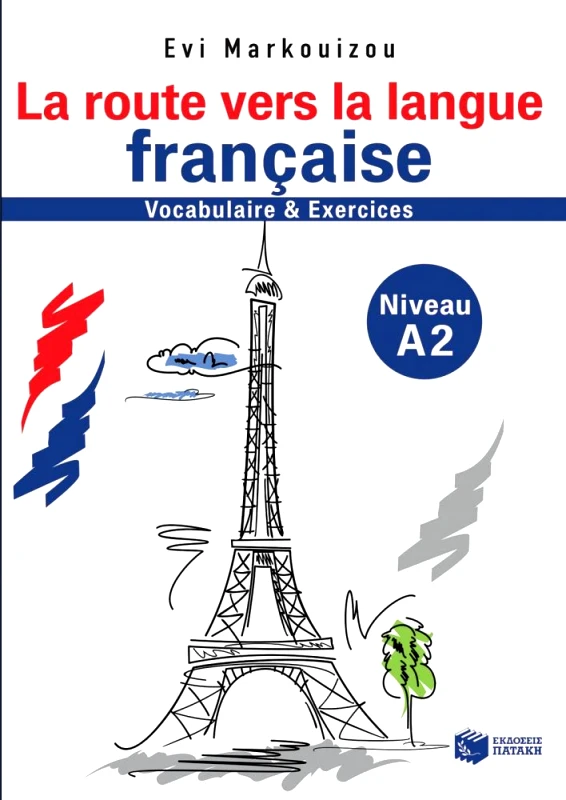 ΠΑΤΑΚΗΣ LA ROUTE VERS LA LANGUE FRANCAISE A2
