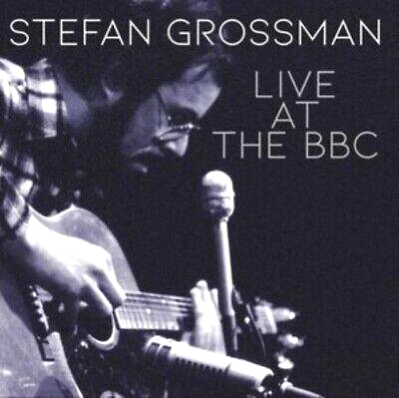 STEFAN GROSSMAN / LIVE AT THE BBC - 4CD