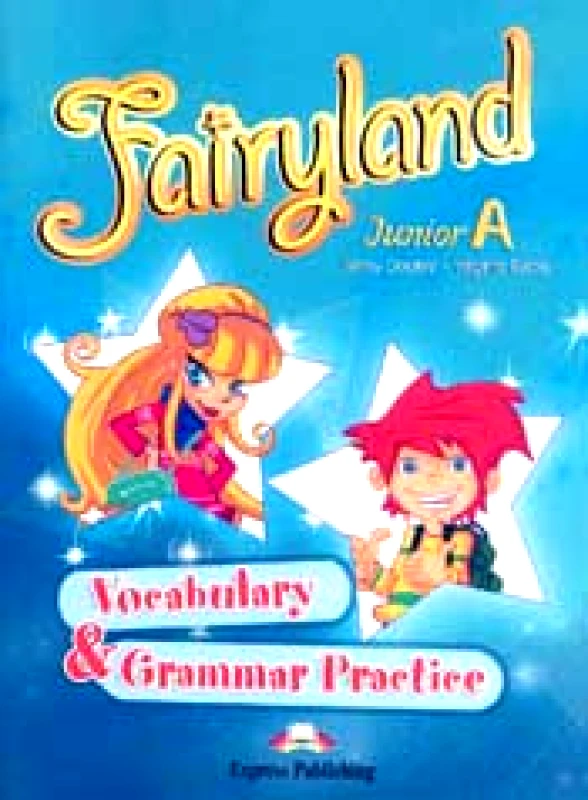 EXPRESS PUBLISHING FAIRYLAND JUNIOR A VOCABULARY AND GRAMMAR PRACTICE
