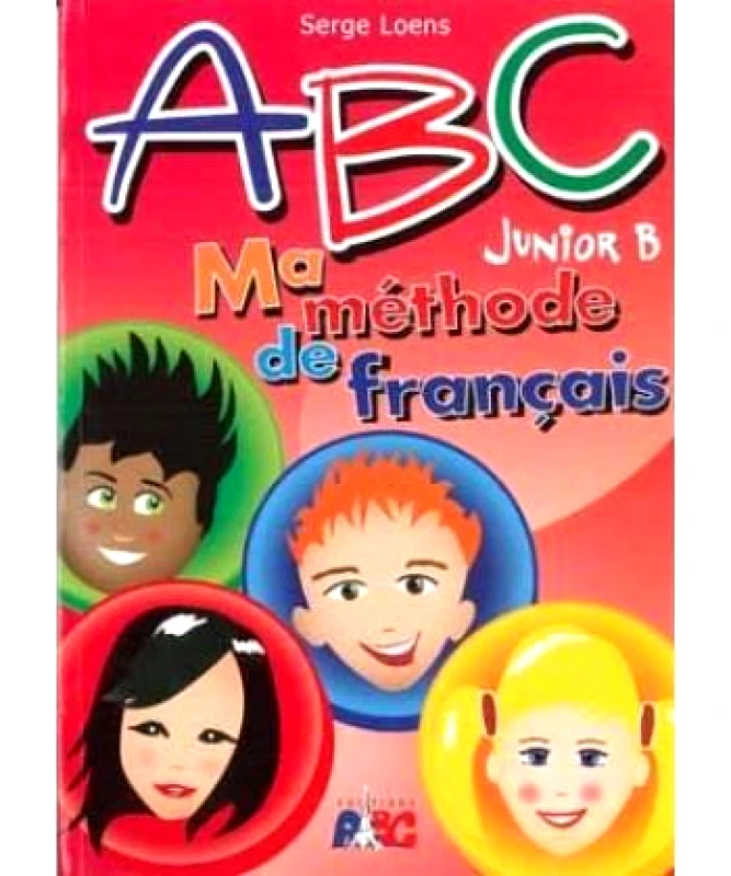 ABC EDITIONS ABC JUNIOR B MA METHODE DE FRANCAIS