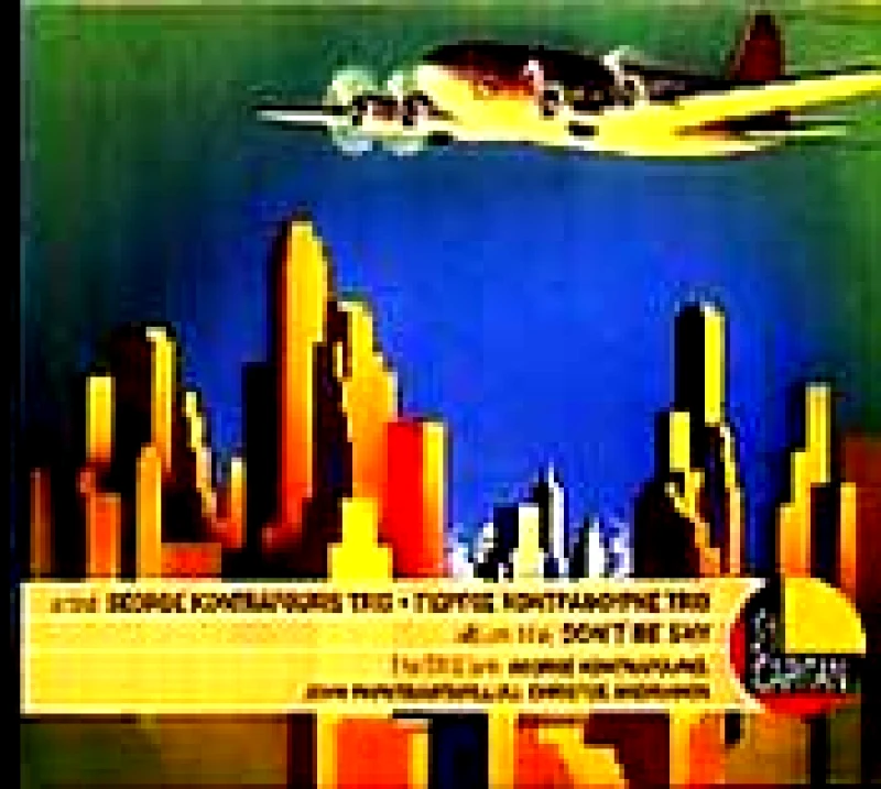 GEORGE KONTRAFOURIS TRIO / DON T BE SHY - CD