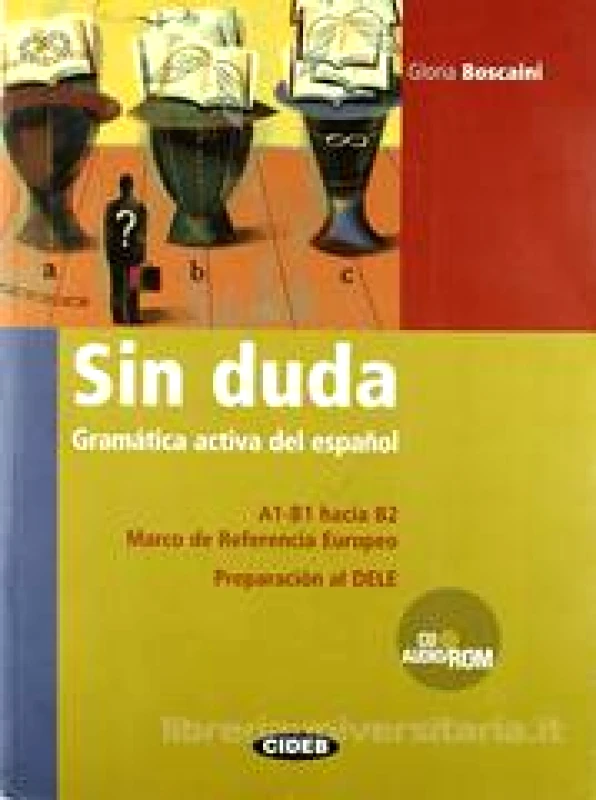 CIDEB SIN DUDA GRAMATICA ACTIVA DEL ESPANOL A1-B1 HACIA B2+CD