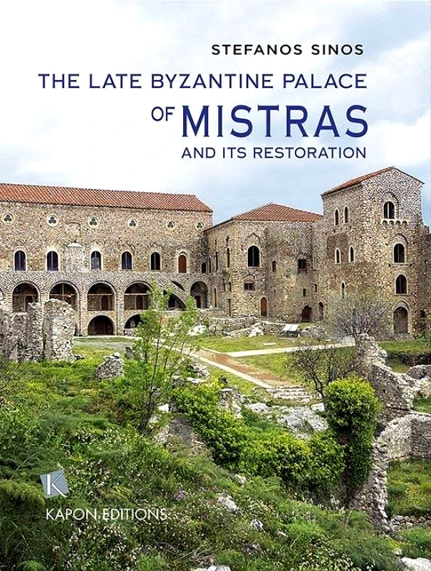ΚΑΠΟΝ THE LATE BYZANTINE PALACE OF MISTRAS AND ITS RESTORATION