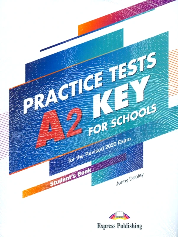 EXPRESS PUBLISHING PRACTICE TESTS A2 KEY FOR SCHOOLS STUDENT S BOOK 2020
