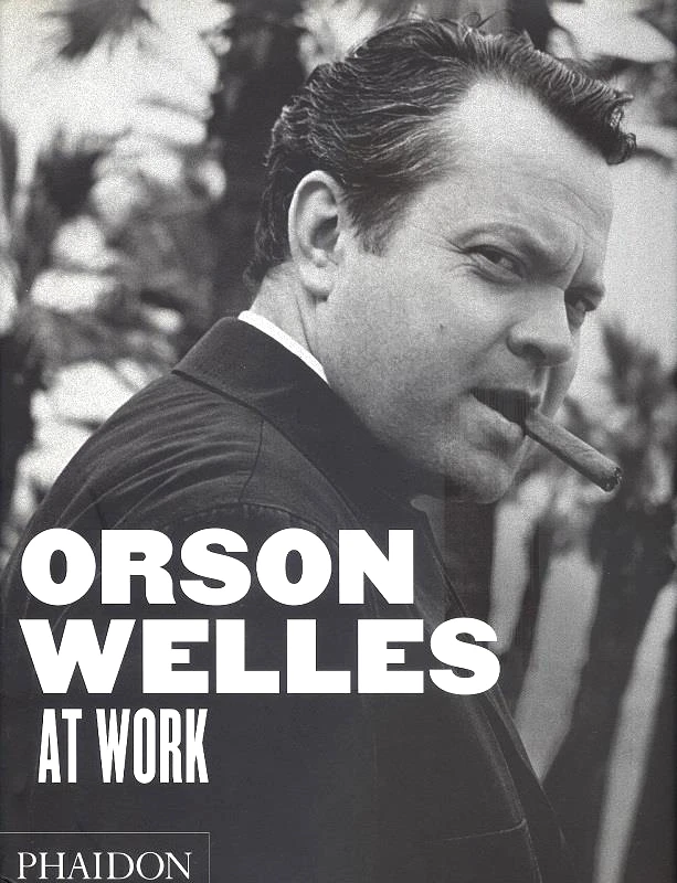PHAIDON ORSON WELLES AT WORK