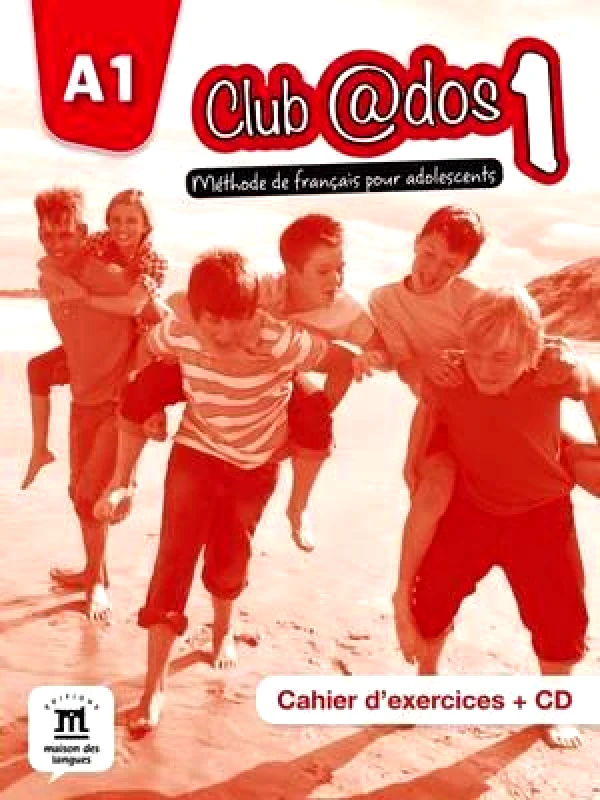 MAISON DES LANGUES CLUB ADOS 1 CAHIER D EXERCICES+CD
