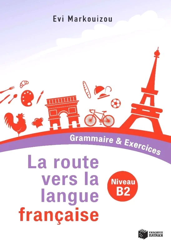 ΠΑΤΑΚΗΣ LA ROUTE VERS LA LANGUE FRANCAISE B2 GRAMMAIRE & EXERCICES
