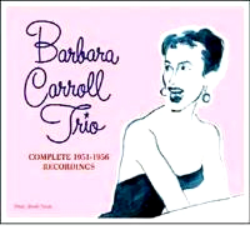 BARBARA CARROLL TRIO COMPLETE 1951 1956 RECORDINGS 4CD