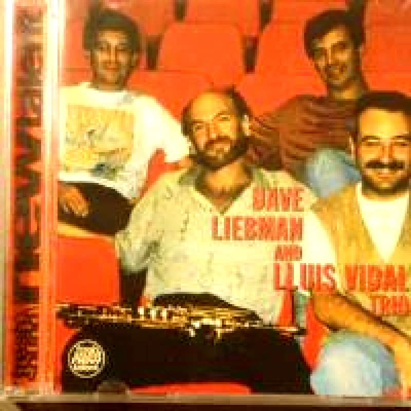 DAVE LIEBMAN AND LUIS VIDAL TRIO DAVE LIEBMAN AND LLUIS VIDAL TRIO CD