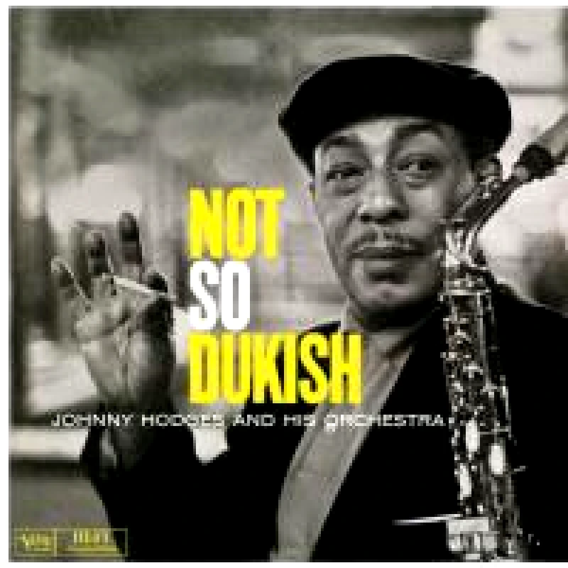 JOHNNY HODGES NOT SO DUKISH 2CD