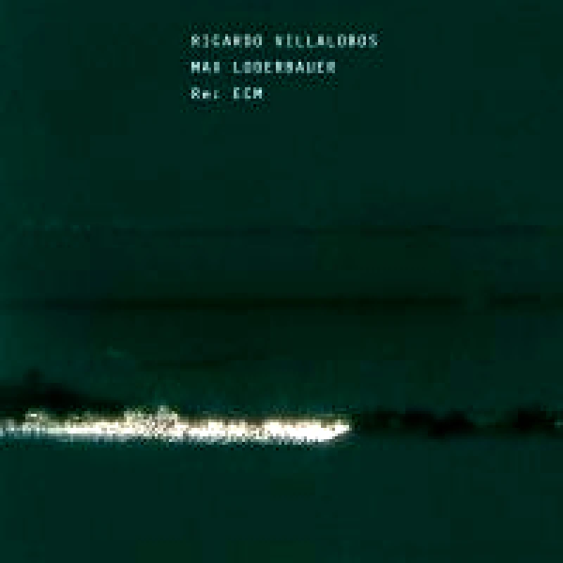 RICARDO VILLALOBOS MAX LODERBAUER RE: ECM CD