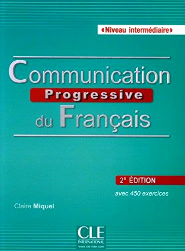 CLE INTERNATIONAL COMMUNICATION PROGRESSIVE DU FRANCAIS AVEC 450 ACTIVITIES
