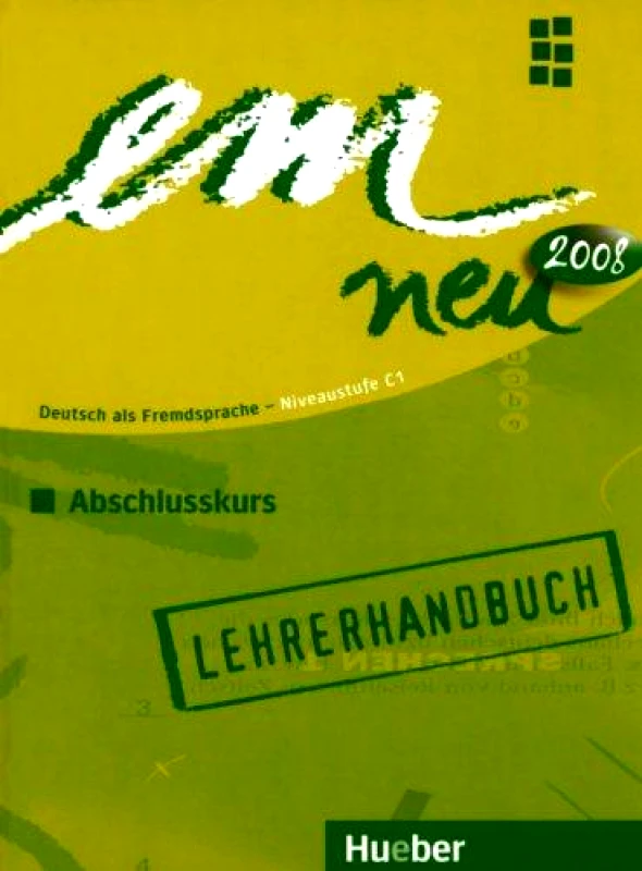 HUEBER EM NEU ABSCHLUSSKURS C1 2008 LEHRERHANDBUCH
