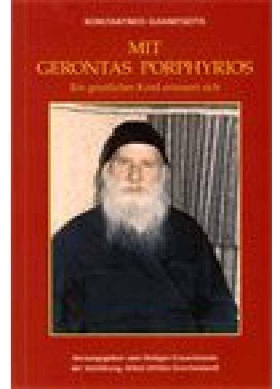 Mit Gerontas Porphyrios. Ein Geistliches Kind Erinnert Sich