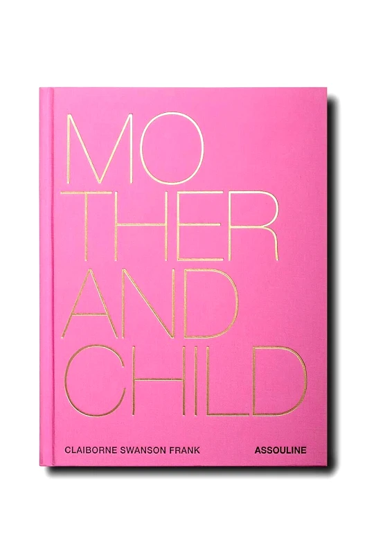 Assouline Βιβλίο Assouline Mother and Child by Claiborne Swanson Frank, English