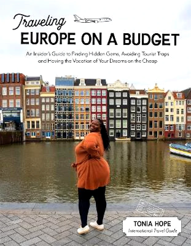 Page Street Publishing Co. Traveling Europe on a Budget: An Insider’s Guide to Finding Hidden Gems, Avoiding Tourist Traps and Having the Vacation of Your Dreams on the Cheap Tonia Hope Page Street Publishing Co. 0730
