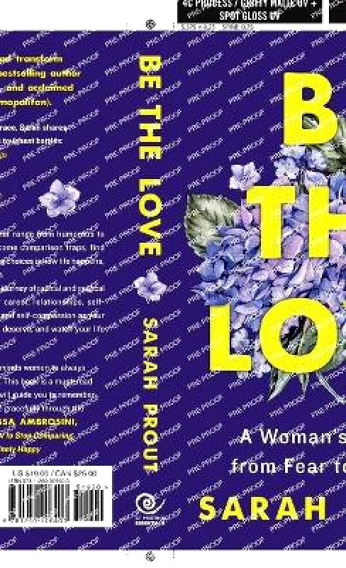St Martin's Press Be the Love: A Woman's Journey from Fear to Freedom Sarah Prout St Martin's Press