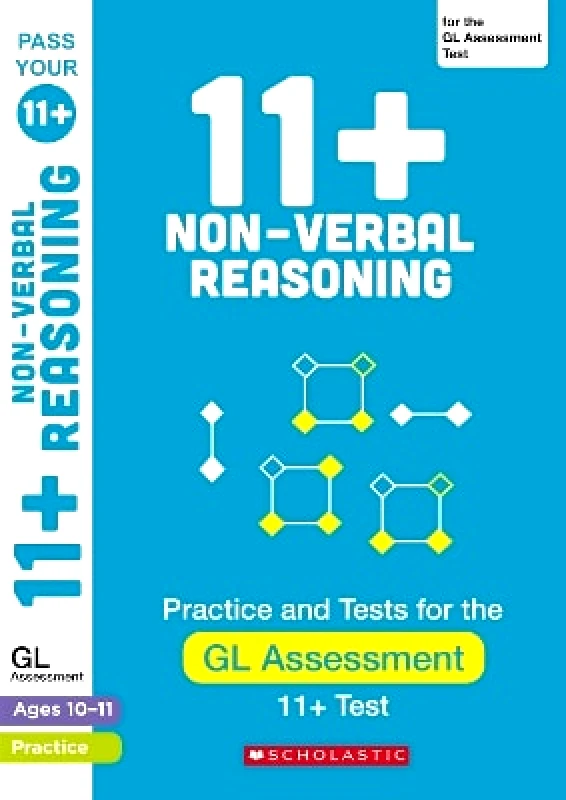 Scholastic 11+ Non-verbal Reasoning Practice and Test for the GL Assessment Ages 10-11 Nicola Palin Scholastic