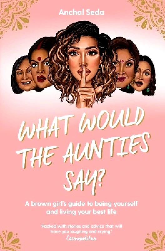 Gallery What Would the Aunties Say?: A brown girl's guide to being yourself and living your best life Anchal Seda Gallery 0526
