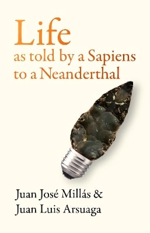 Scribe Publications Life As Told by a Sapiens to a Neanderthal Juan Luis Arsuaga Scribe Publications
