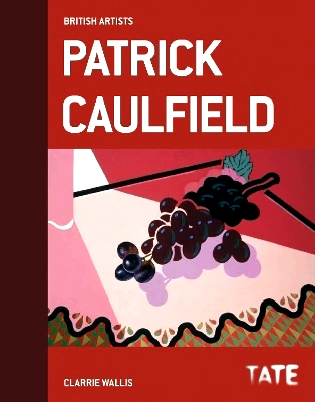 Tate Publishing Tate British Artists: Patrick Caulfield Clarrie Wallis Tate Publishing 0801