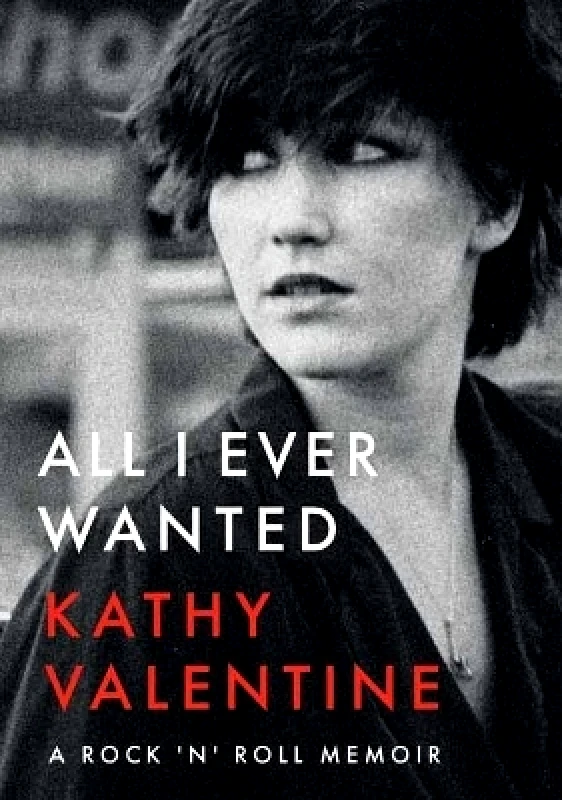Jawbone All I Ever Wanted: A Rock 'n' Roll Memoir Kathy Valentine Jawbone
