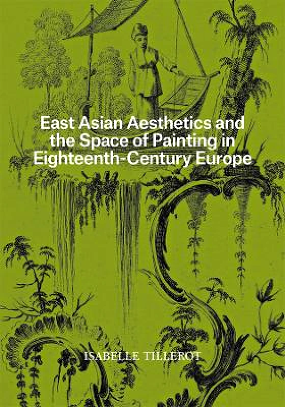 Getty Research Institute,U.S. East Asian Aesthetics and the Space of Painting in Eighteenth-Century Europe Isabelle Tillerot Getty Research Institute,U.S. 0102