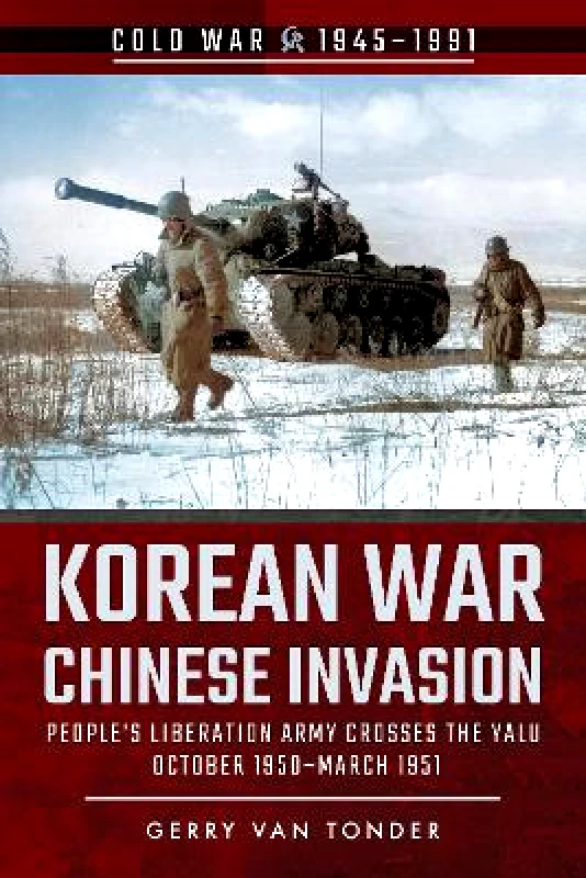 Pen & Sword Military Korean War - Chinese Invasion: People's Liberation Army Crosses the Yalu, October 1950-March 1951 Gerry Van Tonder Pen & Sword Military