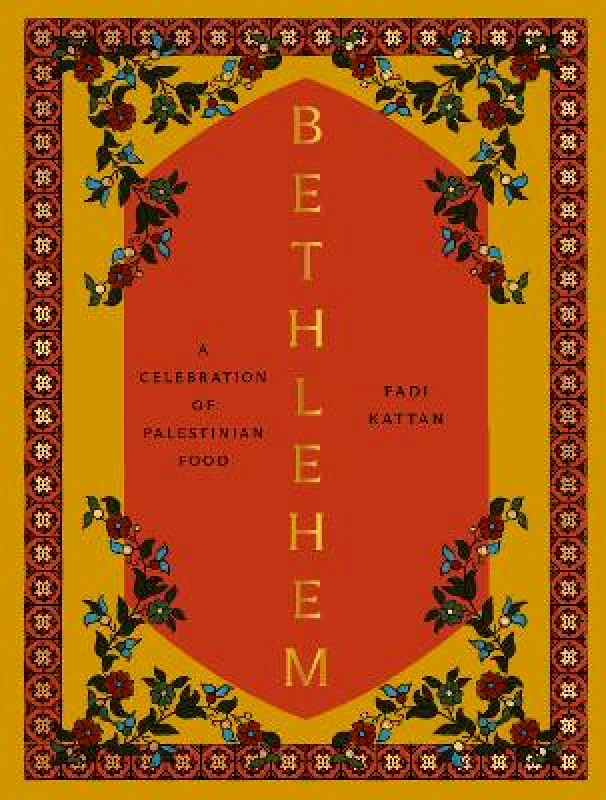 Hardie Grant US Bethlehem: A Celebration of Palestinian Food Fadi Kattan Hardie Grant US