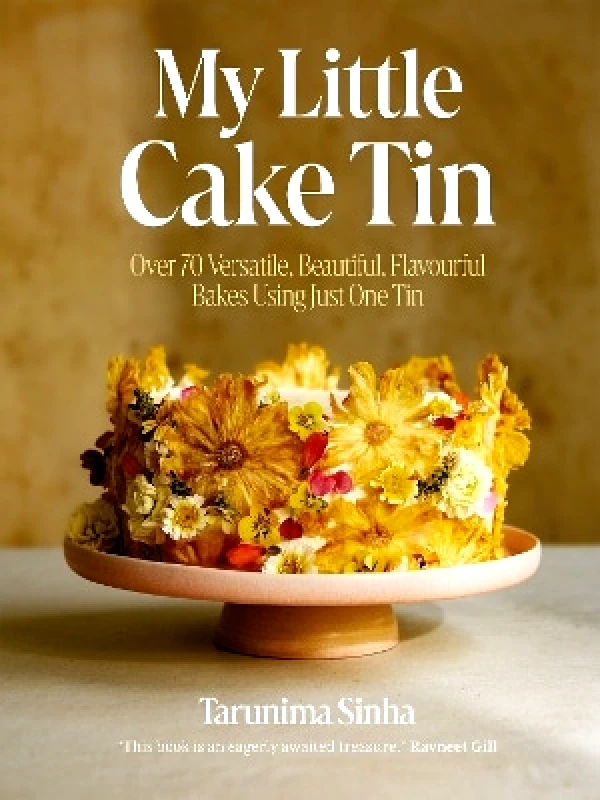 Quadrille Publishing Ltd My Little Cake Tin: Over 70 Versatile, Beautiful, Flavourful Bakes Using Just One Tin Tarunima Sinha Quadrille Publishing Ltd