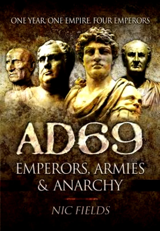 Pen & Sword Military AD69: Emperors, Armies and Anarchy Nic Fields Pen & Sword Military